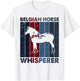 Horse Mom Dad Whisperer - Vintage Belgian Horse T-Shirt - T-Shirt | White