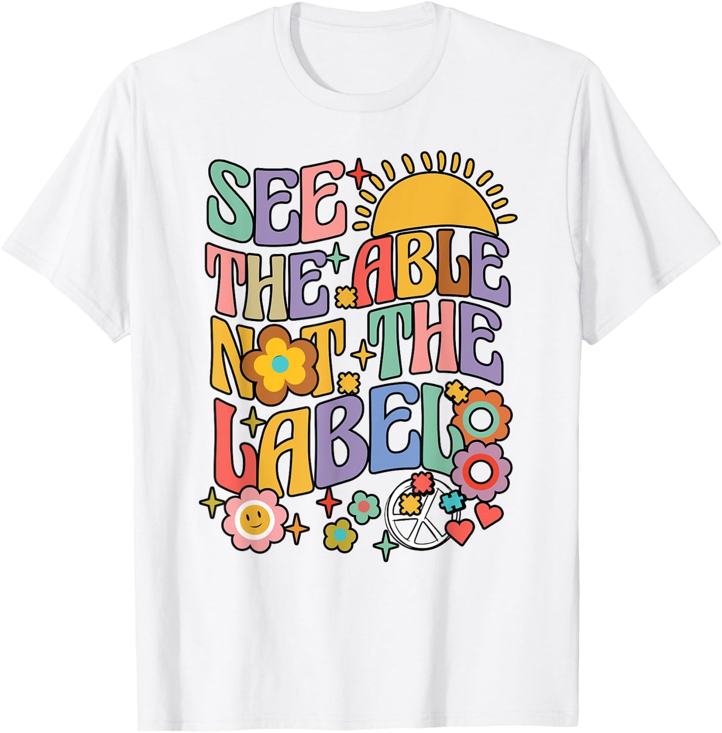 See the Able Not the Label Sped Ed Education Special Teacher T-Shirt - T-Shirt | White