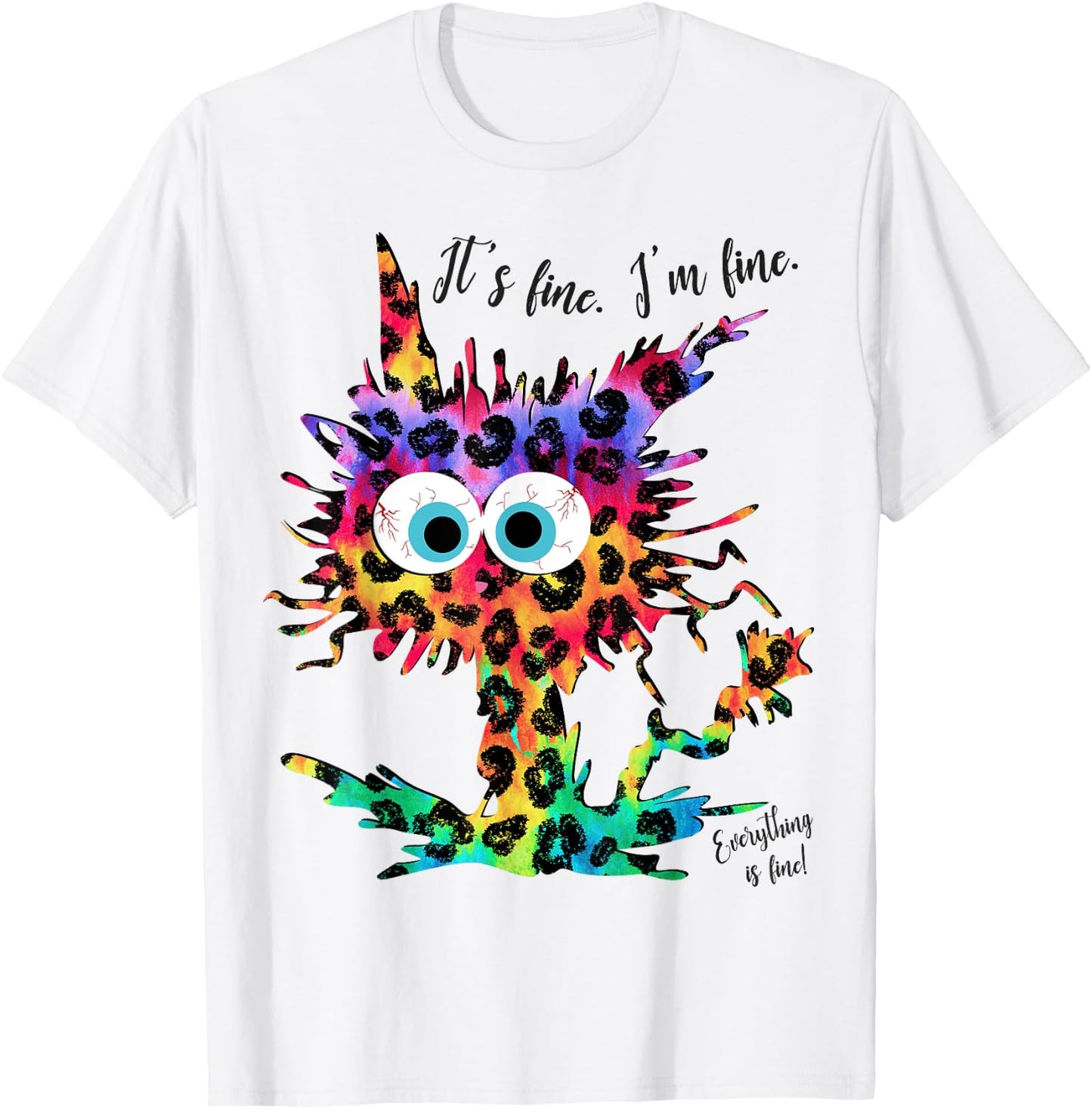 It's Fine I'm Fine Everything is Fine Leopard Tie Dye Cat Men Women Girls Kids T-Shirt - T-Shirt | White