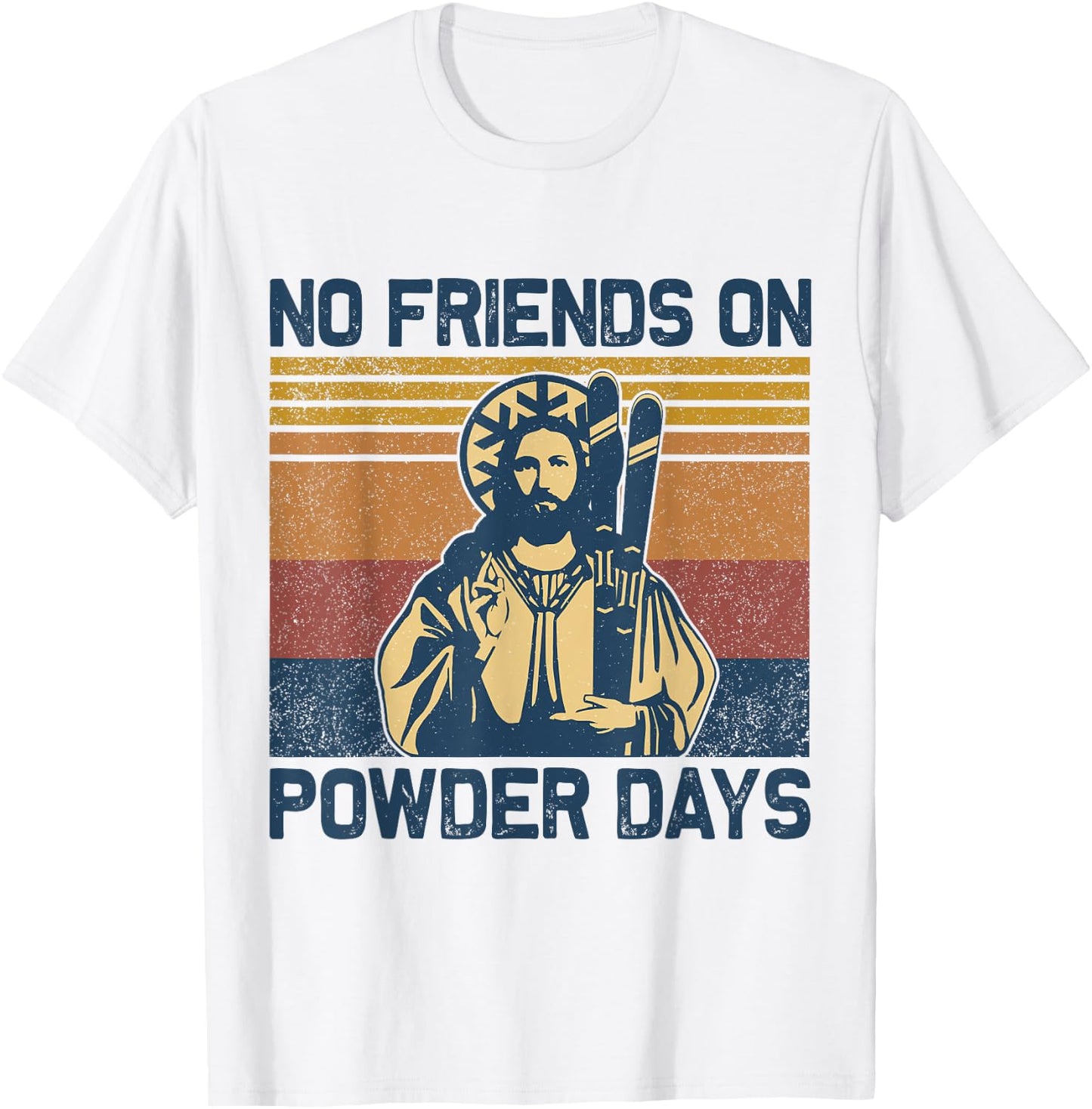 Vintage No Friends On Powder Days Jesus Skiing Retro T-Shirt - T-Shirt | White