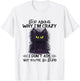 Funny Black Cat Stop Asking Why I'm Crazy I Don't Ask Stupid Women T-Shirt - T-Shirt | White