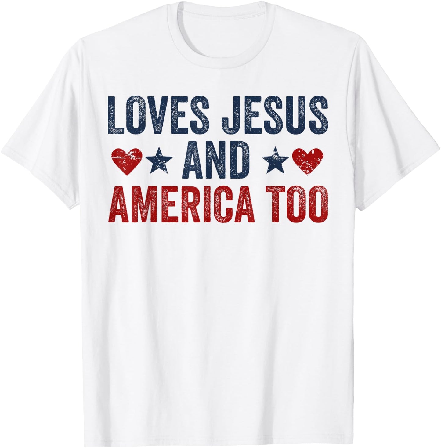 Loves Jesus and America Too God Christian 4th of July T-Shirt - T-Shirt | White