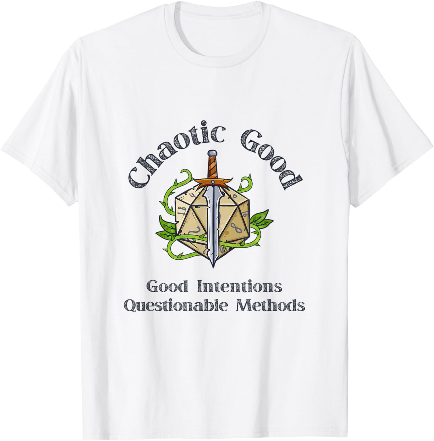 Chaotic Good Good Intentions Questionable Methods, Funny D20 T-Shirt - T-Shirt | White
