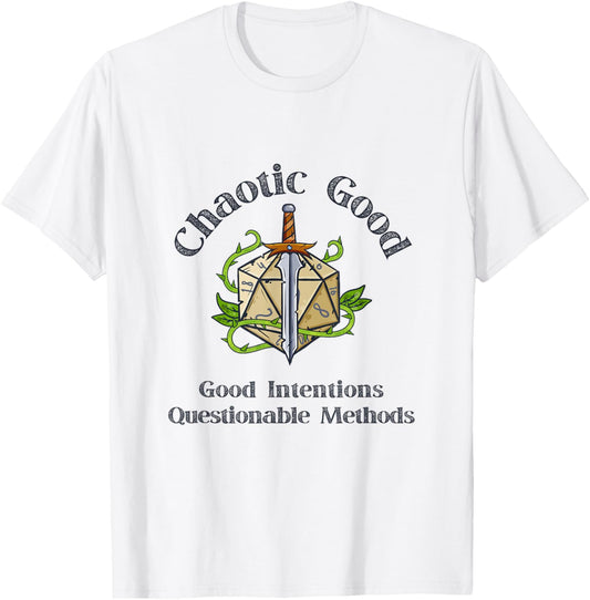 Chaotic Good Good Intentions Questionable Methods, Funny D20 T-Shirt - T-Shirt | White