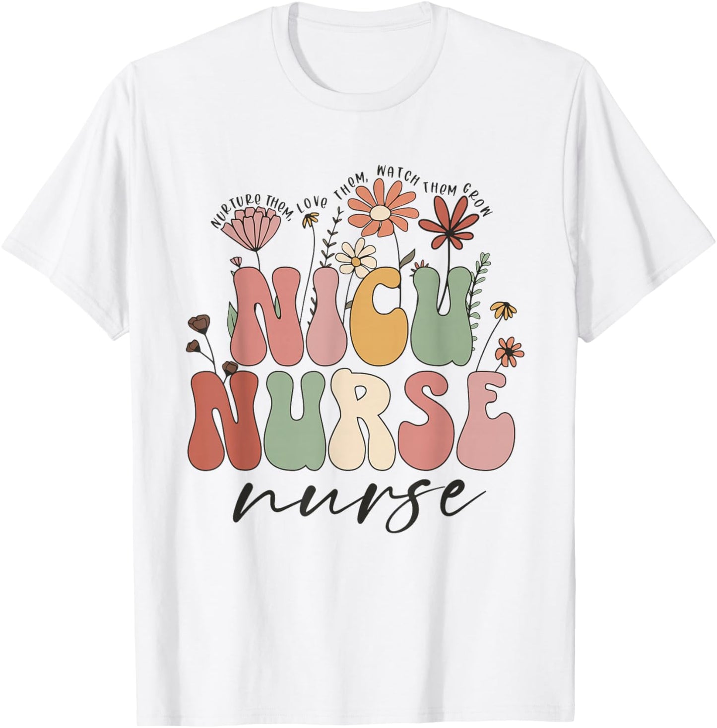 NICU Nurse Neonatal Flower Floral Nursing Appreciation Day T-Shirt - T-Shirt | White