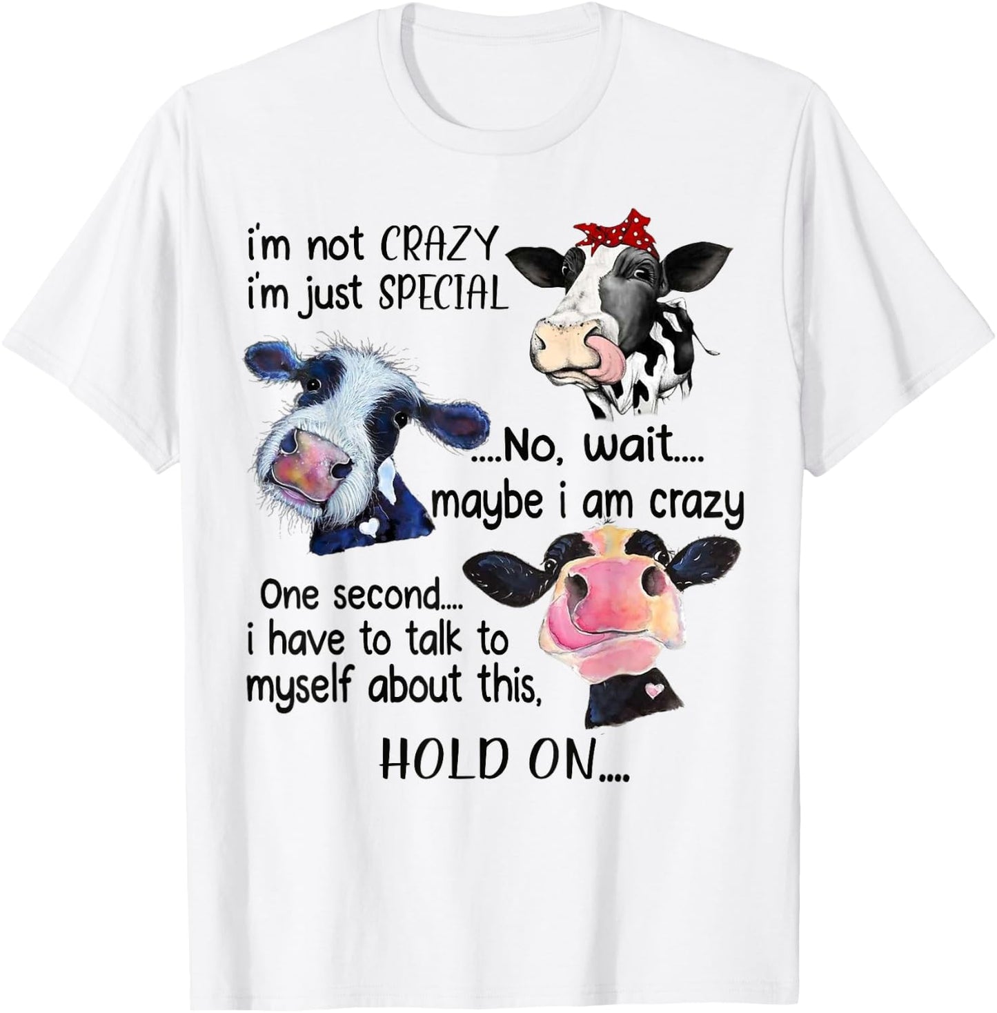 Cow I'm Not Crazy I'm Just Special Maybe I'm Crazy T-Shirt - T-Shirt | White