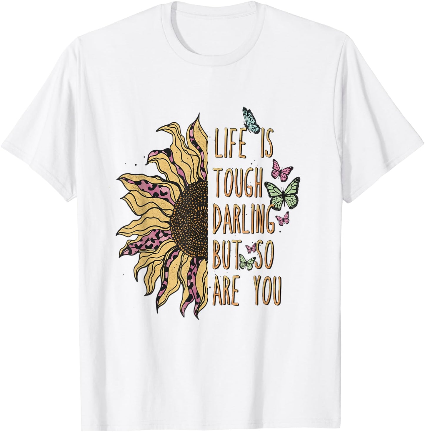 Life is tough darling, but so are you! T-Shirt - T-Shirt | White