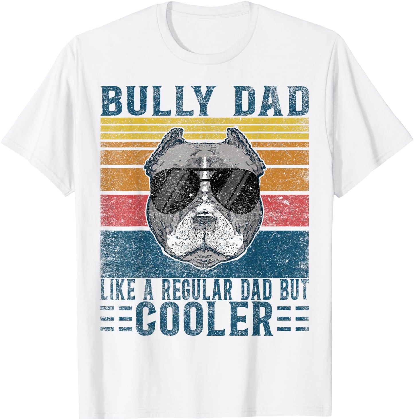Bully XL Pitbull Like Regular Dad But Cooler American Bully T-Shirt - T-Shirt | White