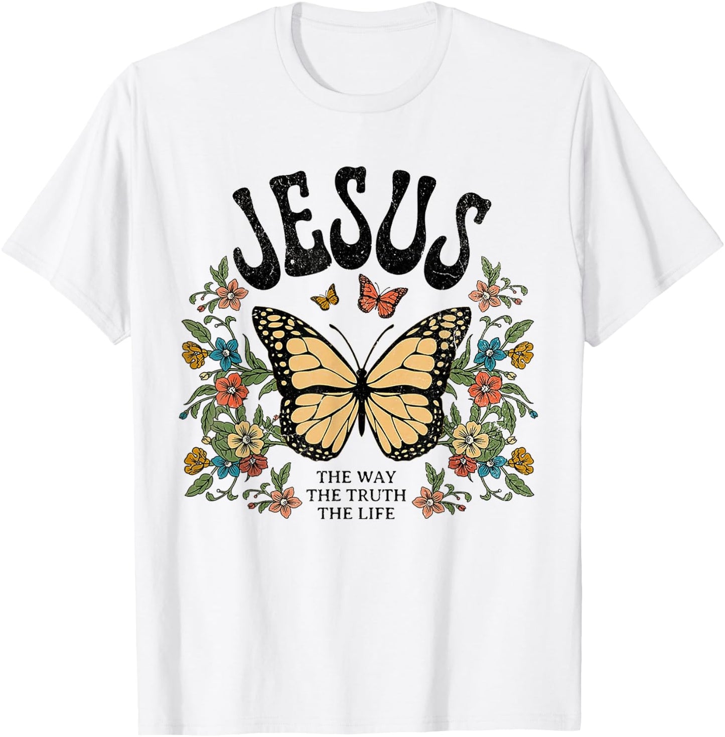 Jesus The Way The Truth The Life Butterfly Flower T-Shirt - T-Shirt | White