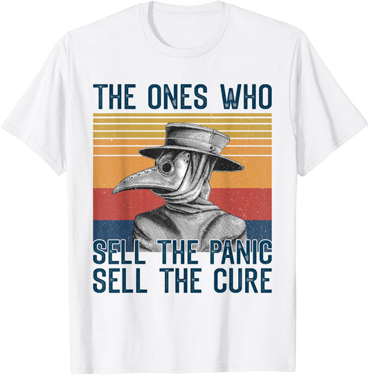 The Ones Who Sell The Panic Sell The Cure Plague Doctor T-Shirt - T-Shirt | White