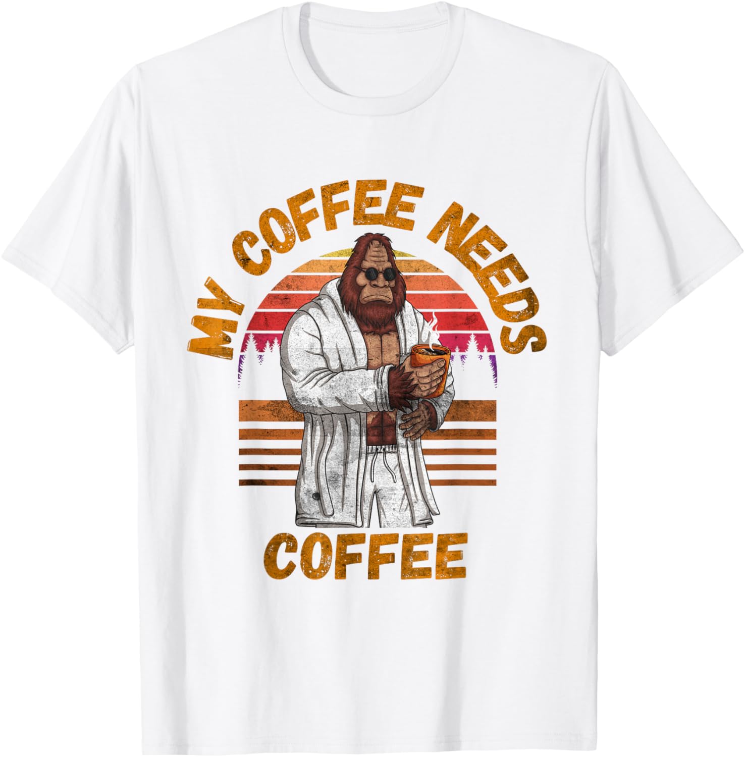 My Coffee Needs Coffee Lover Funny Bigfoot Coffee T-Shirt - T-Shirt | White