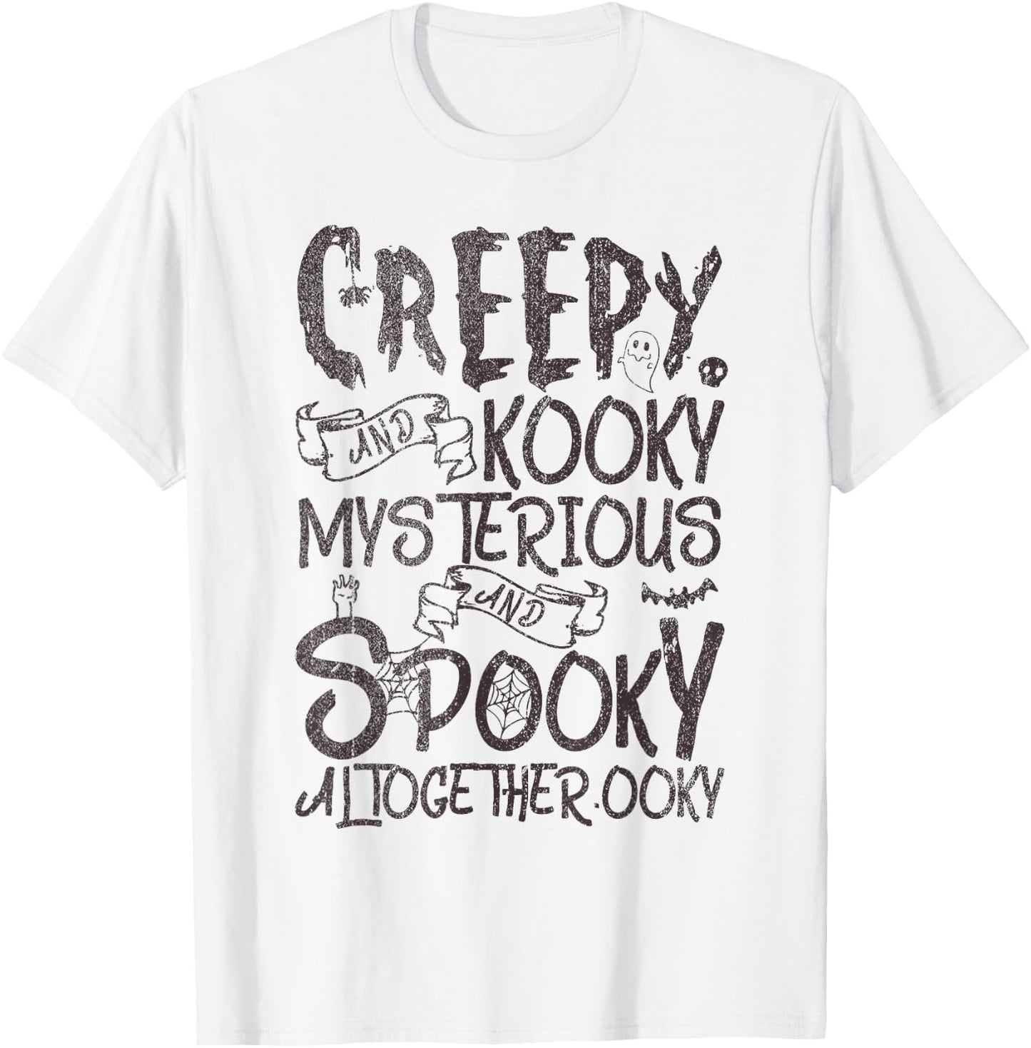 Creepy And Kooky Mysterious And Spooky Together T-Shirt - T-Shirt | White