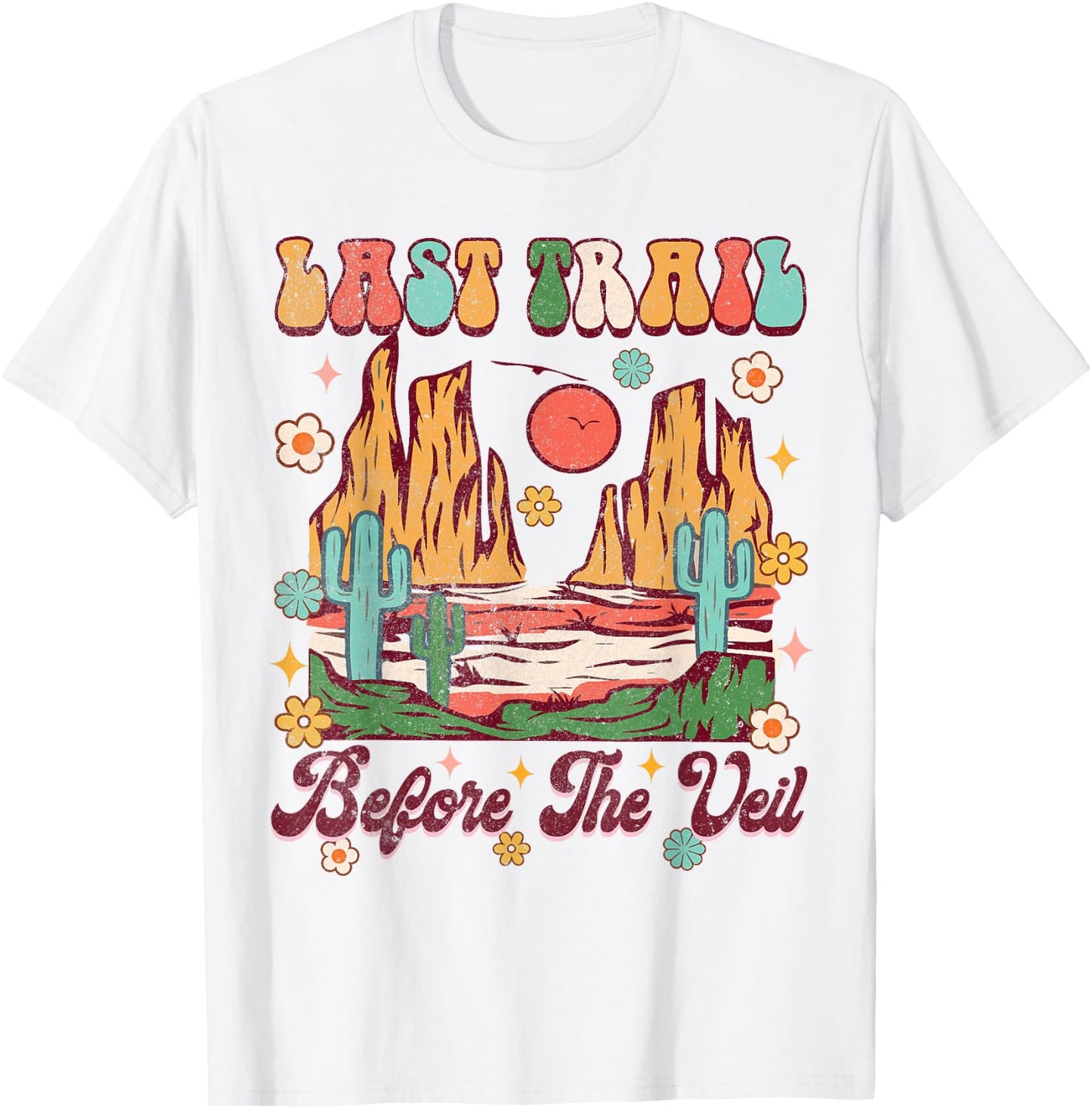 Sedona Last Trail Before The Veil Bachelorette Party Groovy T-Shirt - T-Shirt | White