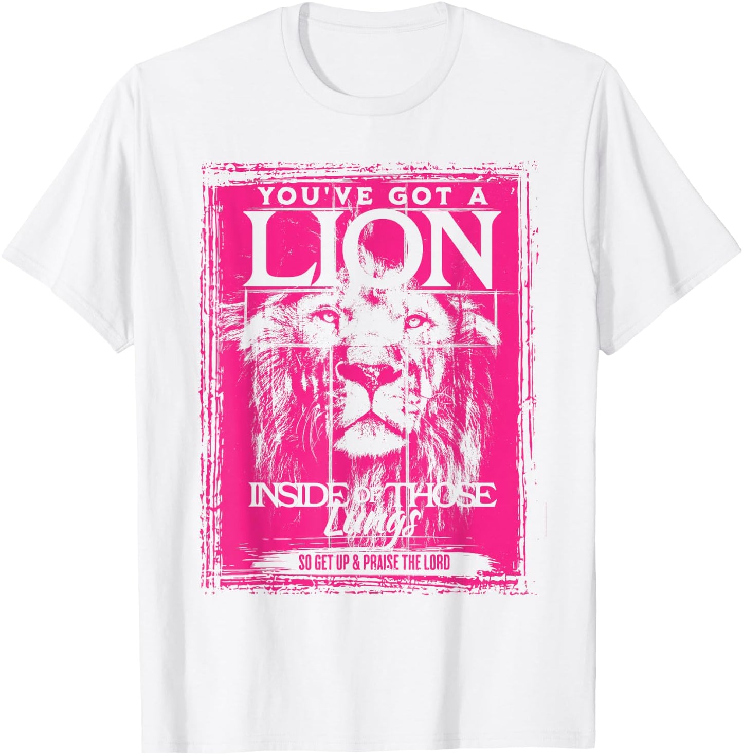 You've Got a Lion Inside of Those Lungs Praise The Lord T-Shirt - T-Shirt | White