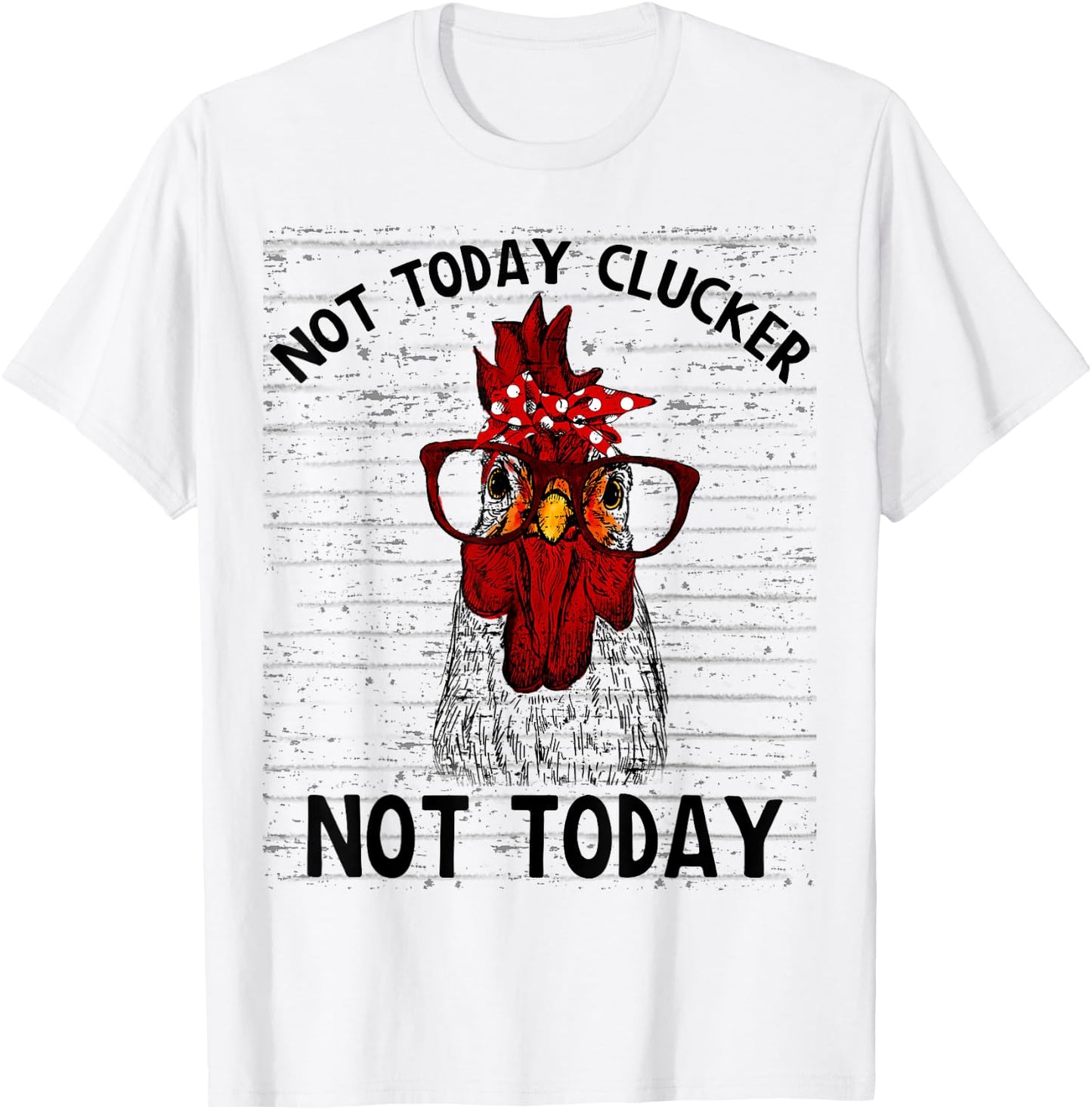 Farmer Chicken Not Today Clucker Cute Chicken Funny Farm T-Shirt - T-Shirt | White
