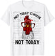 Farmer Chicken Not Today Clucker Cute Chicken Funny Farm T-Shirt - T-Shirt | White
