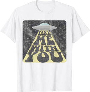 Take Me With You Funny UFO Alien Abduction T-Shirt - T-Shirt | White