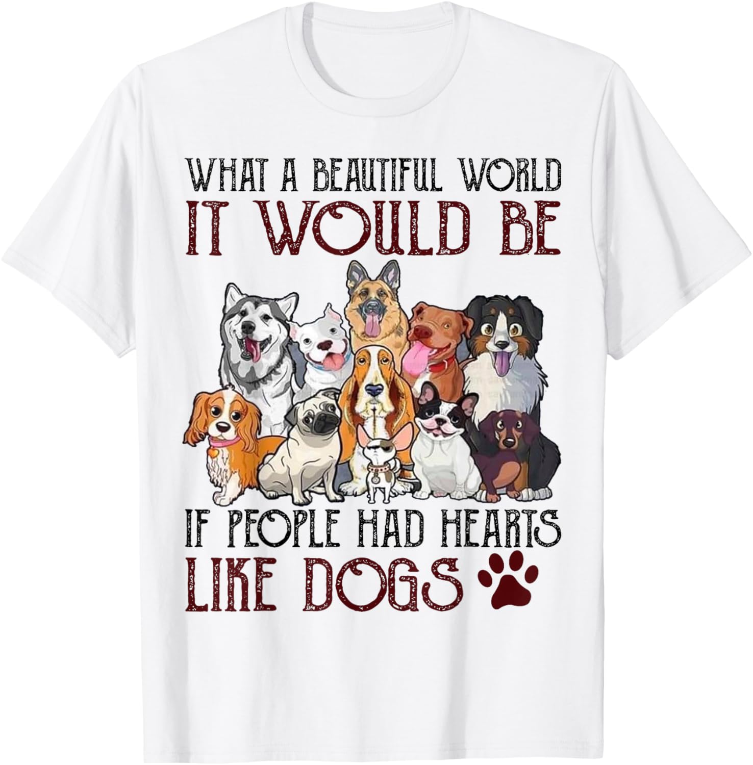 What A Beautiful World It Would Be If People Had Hearts Like T-Shirt - T-Shirt | White