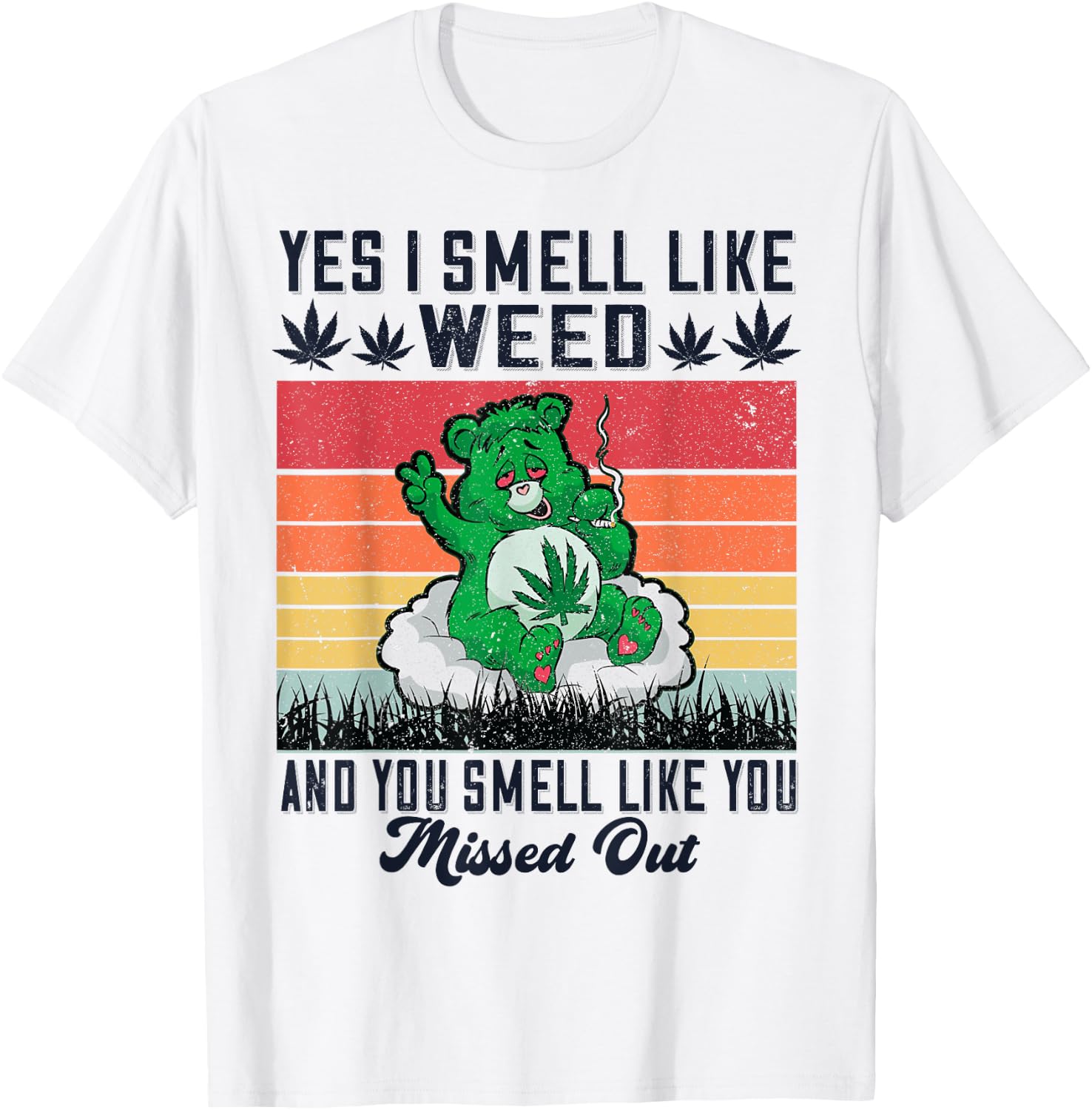 Yes I Smell Like Weed And You Smell Like You Missed Out T-Shirt - T-Shirt | White