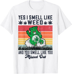 Yes I Smell Like Weed And You Smell Like You Missed Out T-Shirt - T-Shirt | White