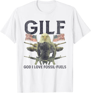 GILF God I Love Fossil-Fuels Eagle American Flag Women Men T-Shirt - T-Shirt | White