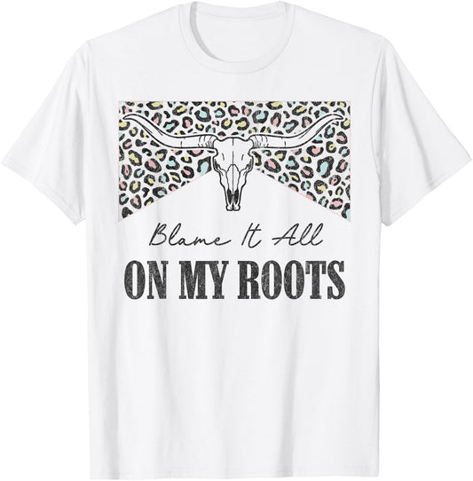 Leopard Blame It All On My Roots Bull Skull Western Country T-Shirt - T-Shirt | White