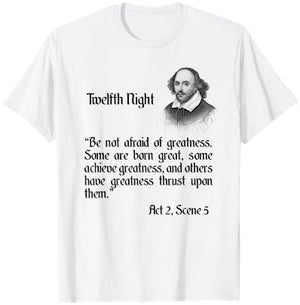 Shakespeare Quote Be Not Afraid of Greatness - Twelfth Night T-Shirt - T-Shirt | White