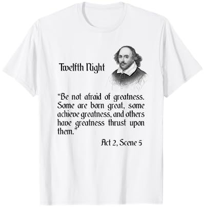 Shakespeare Quote Be Not Afraid of Greatness - Twelfth Night T-Shirt - T-Shirt | White