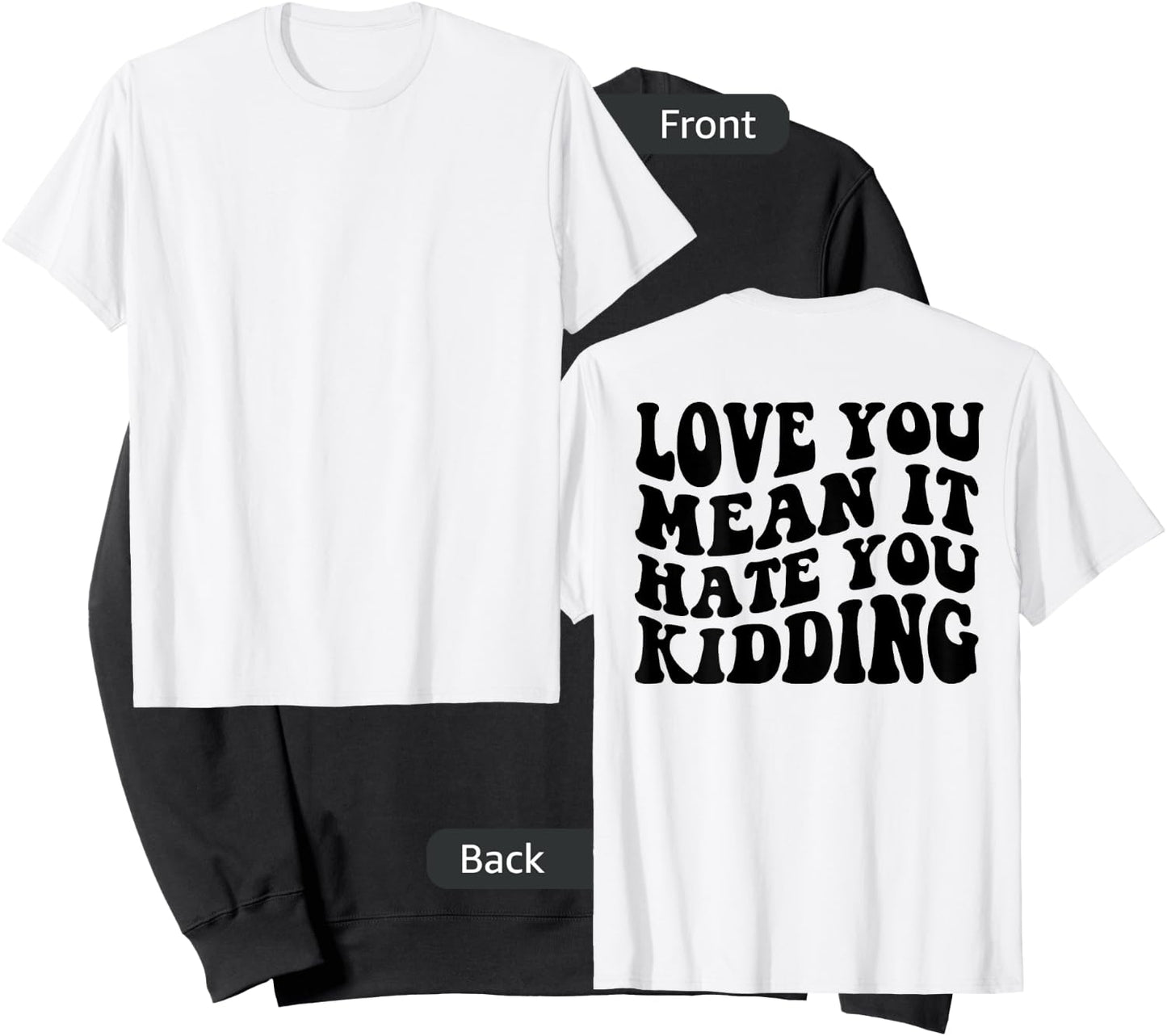 Love you mean it hate you kidding Sweatshirt - Sweatshirt | Black
