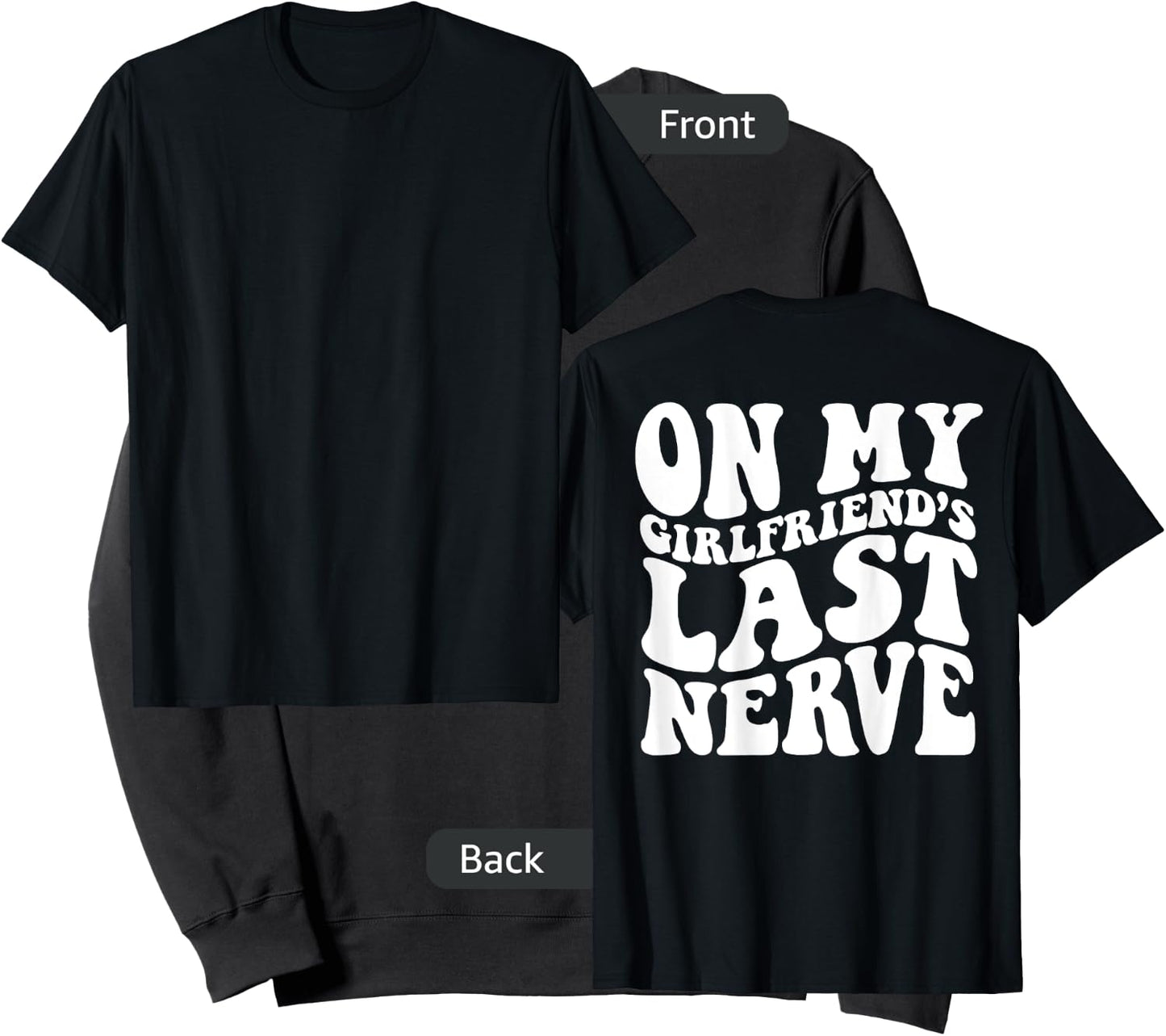 On My Girlfriend's Last Nerve - Adults - Black - Small - Short Sleeve - Modern - Retro - On Back - Letter Print - Classic Fit - Cotton, Polyester - Machine Wash Sweatshirt - Sweatshirt | Black
