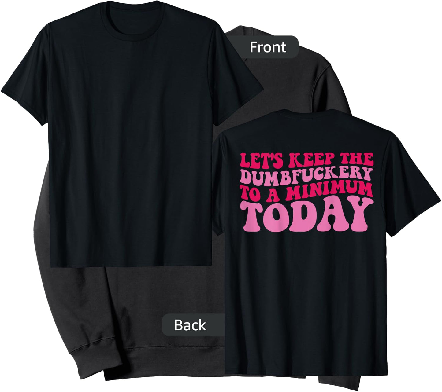 Let's Keep The Dumbfuckery To A Minimum Today On Back Sweatshirt - Sweatshirt | Black