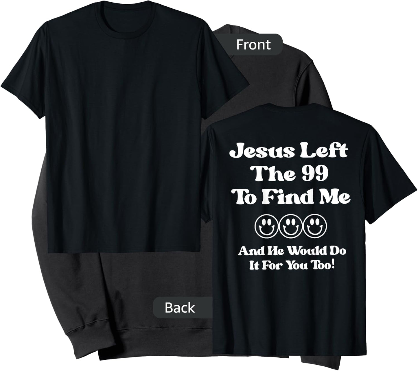 Jesus Left The 99 To Find Me And He Would Do It (on back) Sweatshirt - Sweatshirt | Black