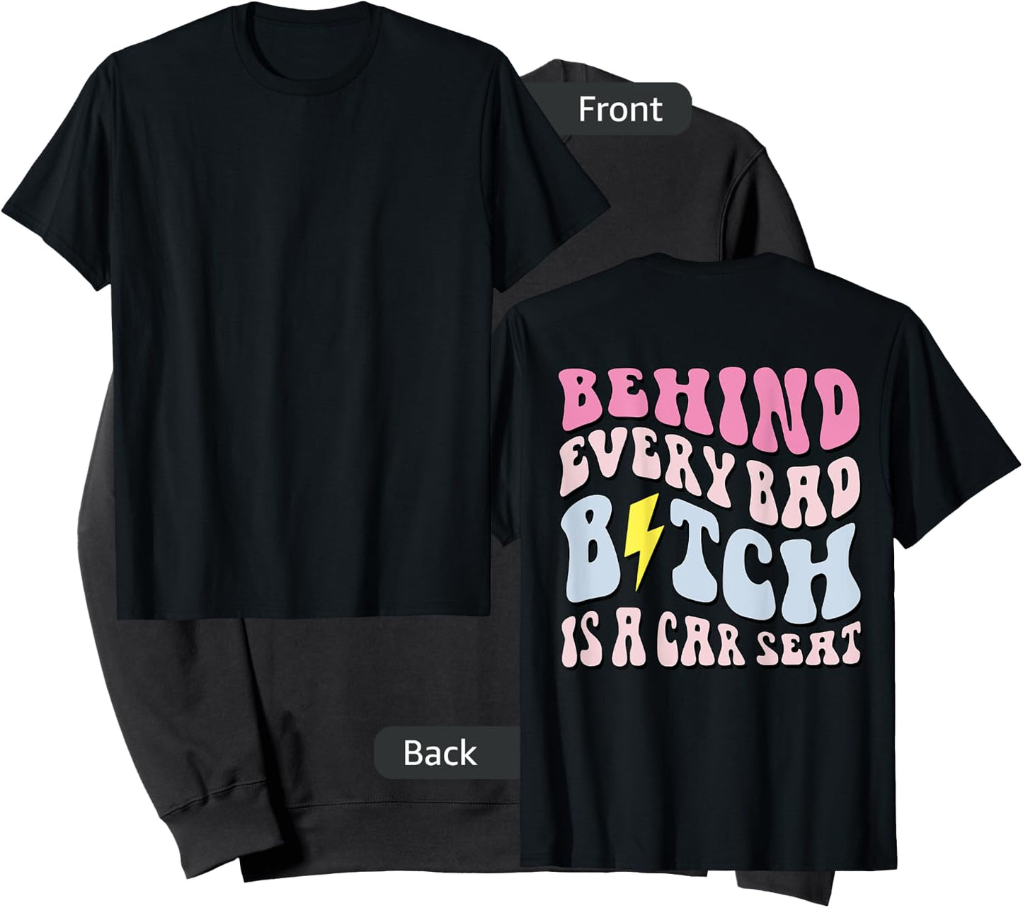Behind Every Bad B!tch Is A Car Seat, Funny Mom ( On Back) Sweatshirt - Sweatshirt | Black