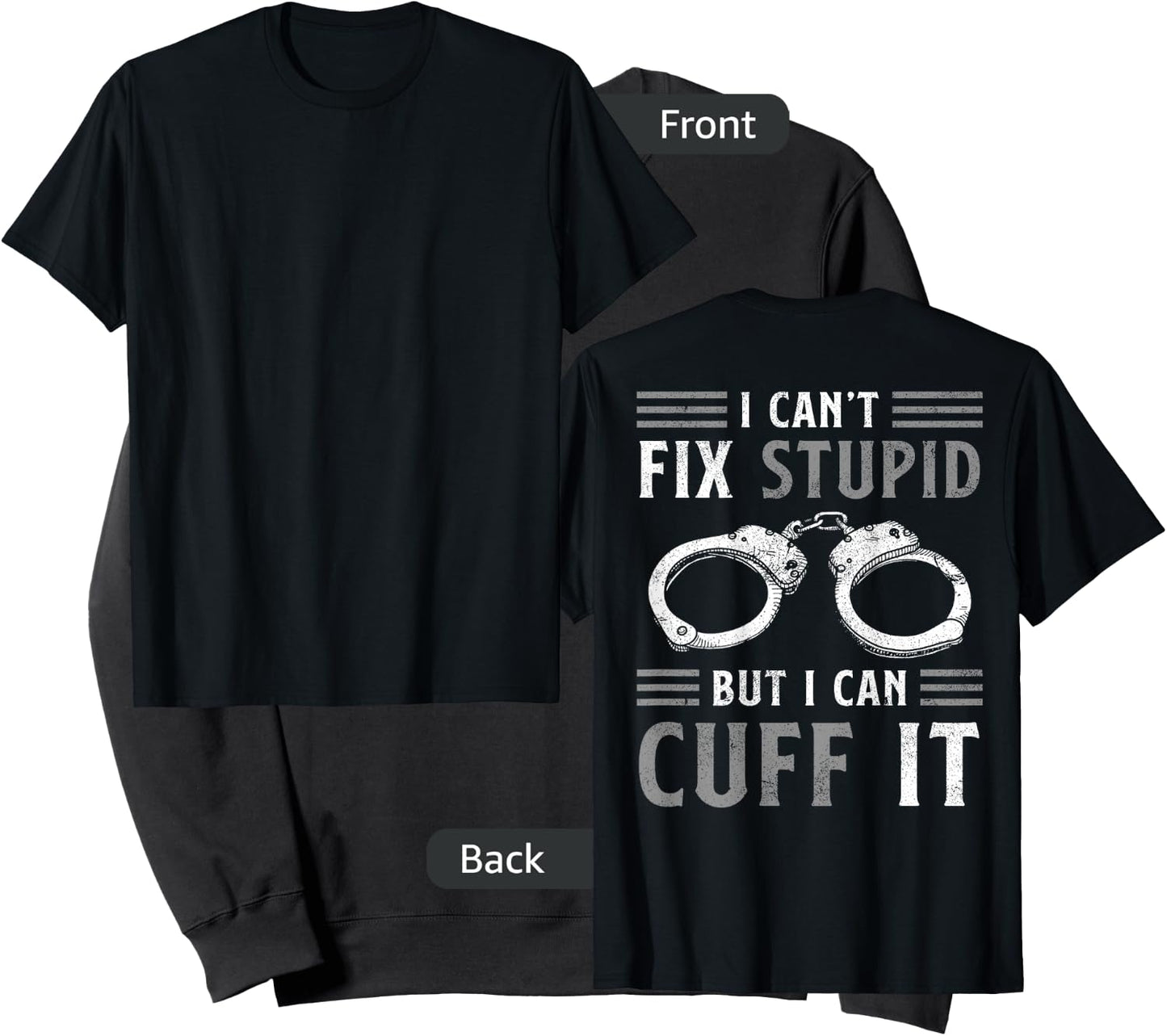 I Can't Fix Stupid But I Can Cuff It Funny Police Officer Sweatshirt - Sweatshirt | Black