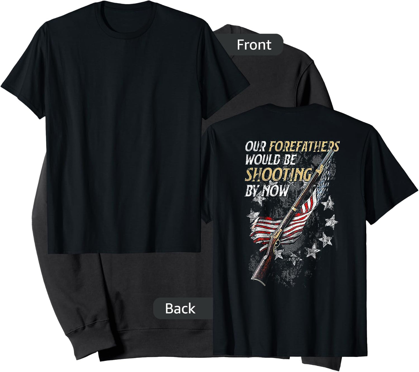Our Forefathers Would Be Shooting by Now (on back) Sweatshirt - Sweatshirt | Black