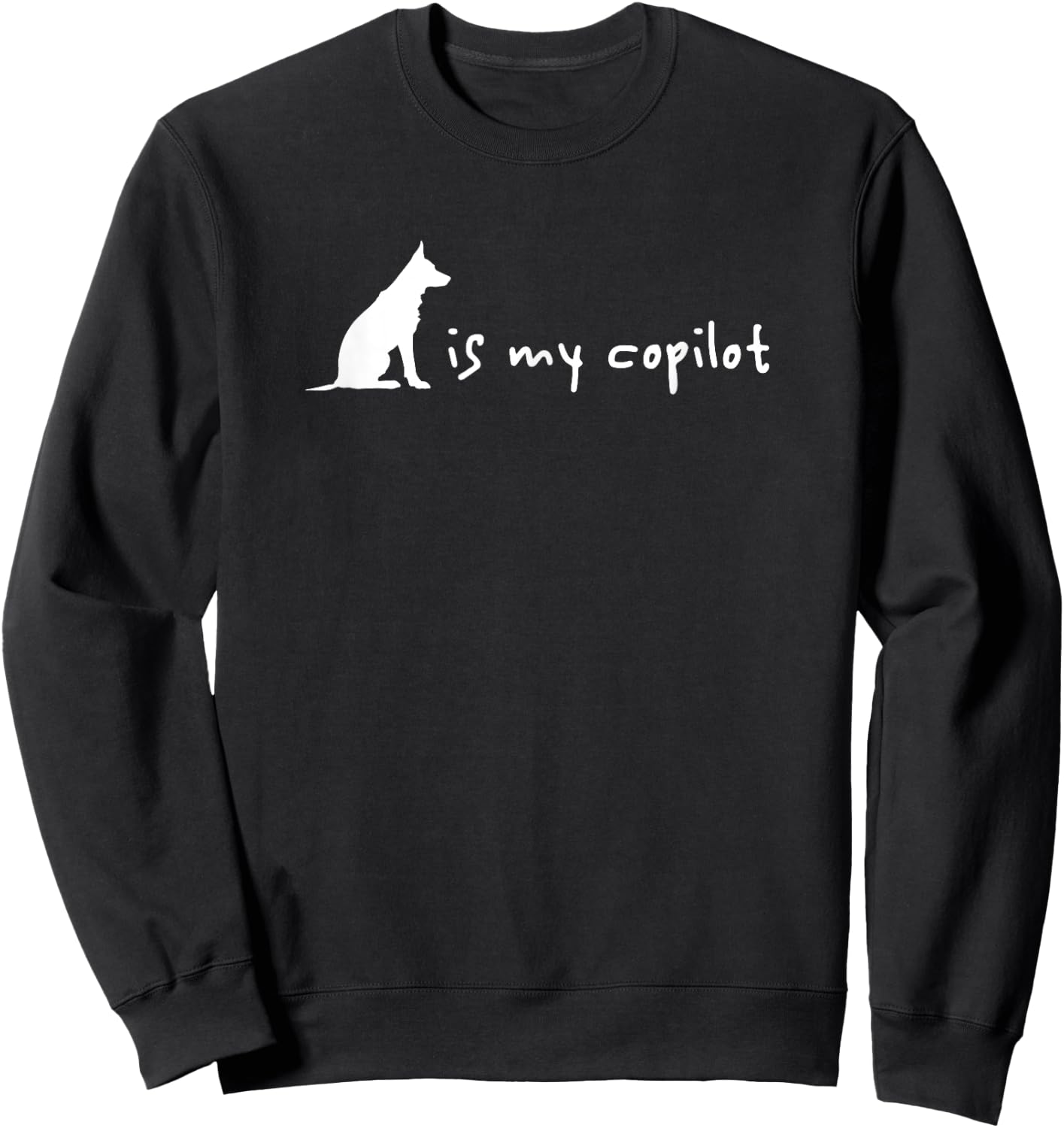My German Shepherd is My Copilot Cute Sweatshirt - Sweatshirt | Black