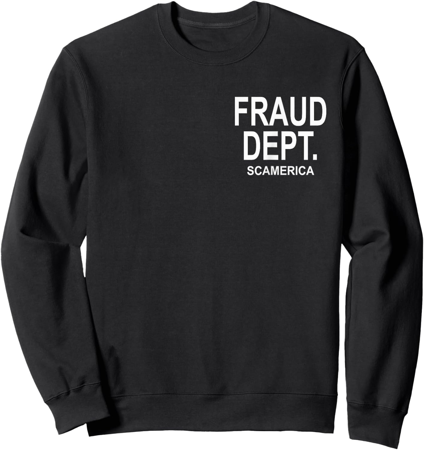 Fraud Dept Funny White Text Design for Husband Sweatshirt - Sweatshirt | Black