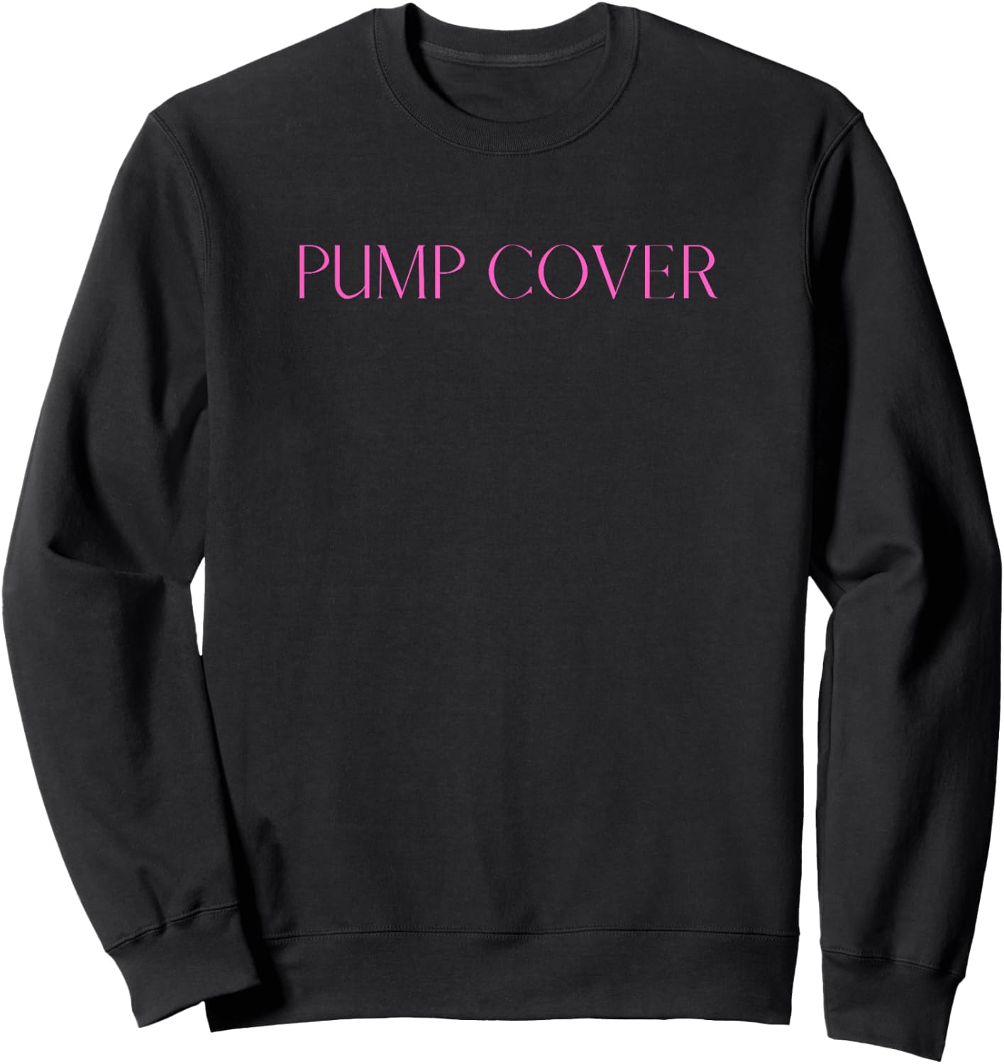 Pump Cover - Gym Fits , Athletic Workout Apparel Sweatshirt - Sweatshirt | Black