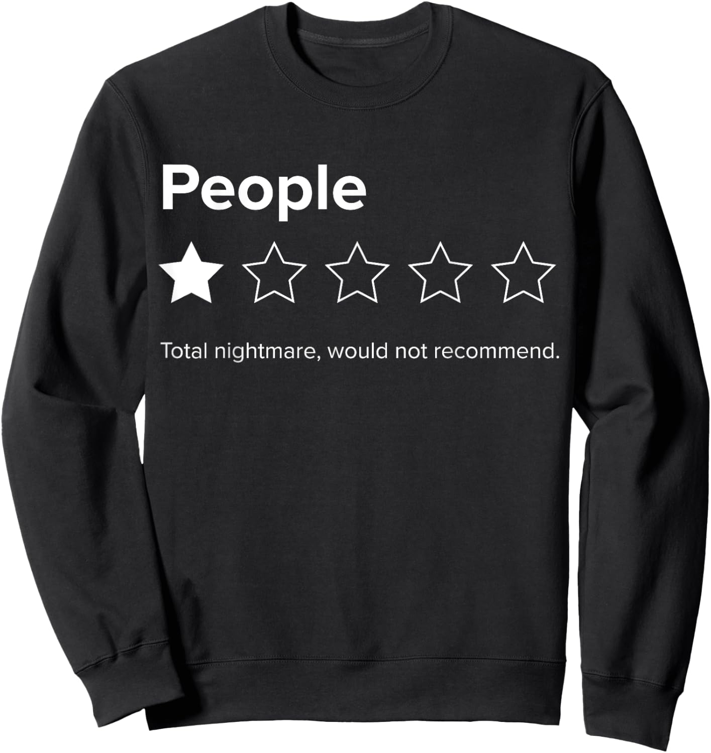 People, One Star, Total Nightmare, Would Not Recommend Sweatshirt - Sweatshirt | Black