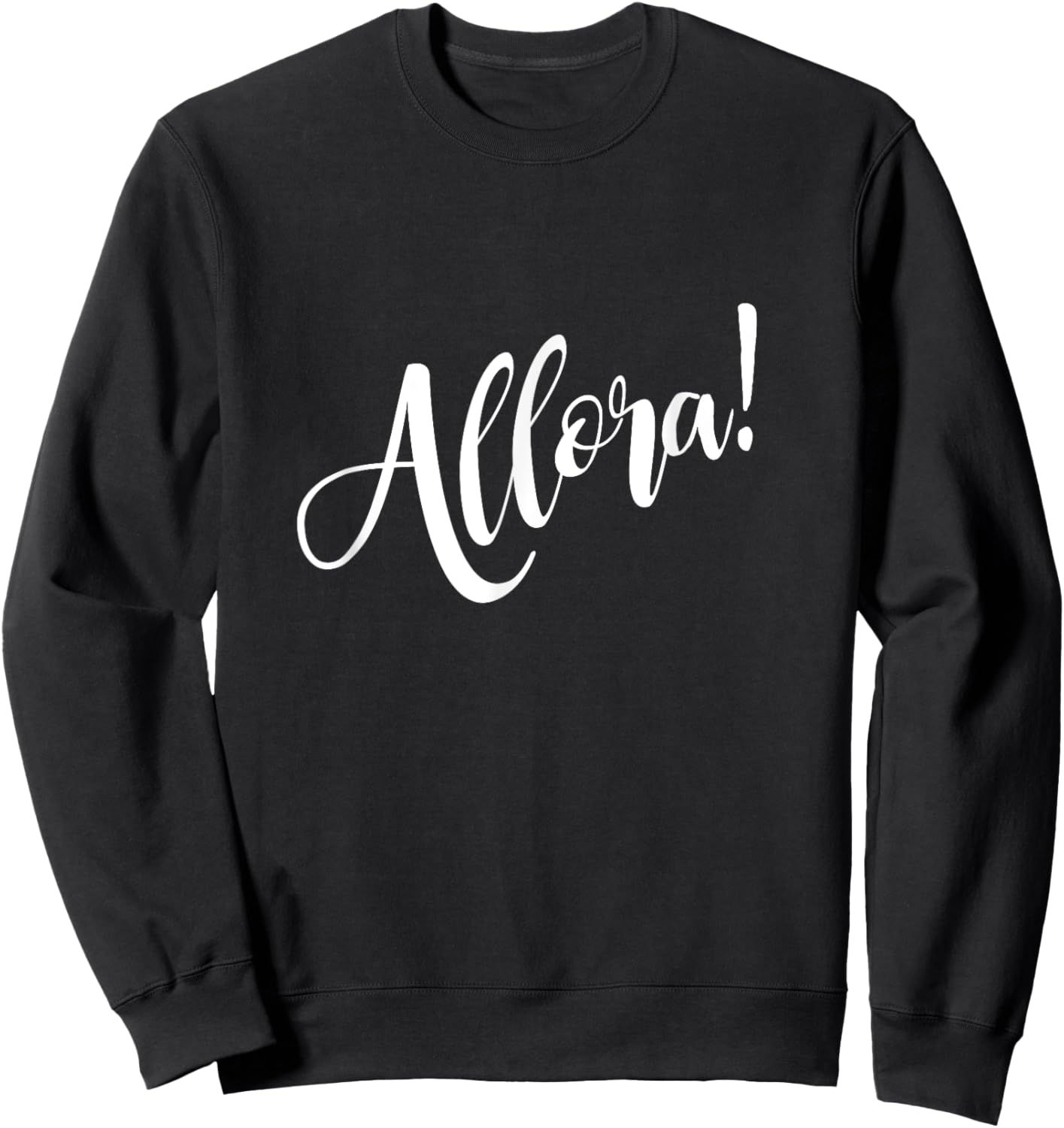 Allora! Funny Italian Sweatshirt - Sweatshirt | Black