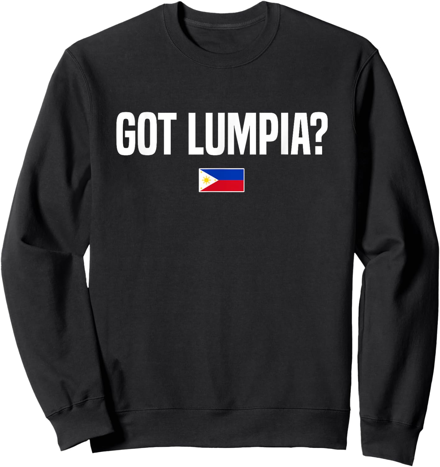 Got Lumpia Philippines Pinay Pinoy Filipina Filipino Sweatshirt - Sweatshirt | Black