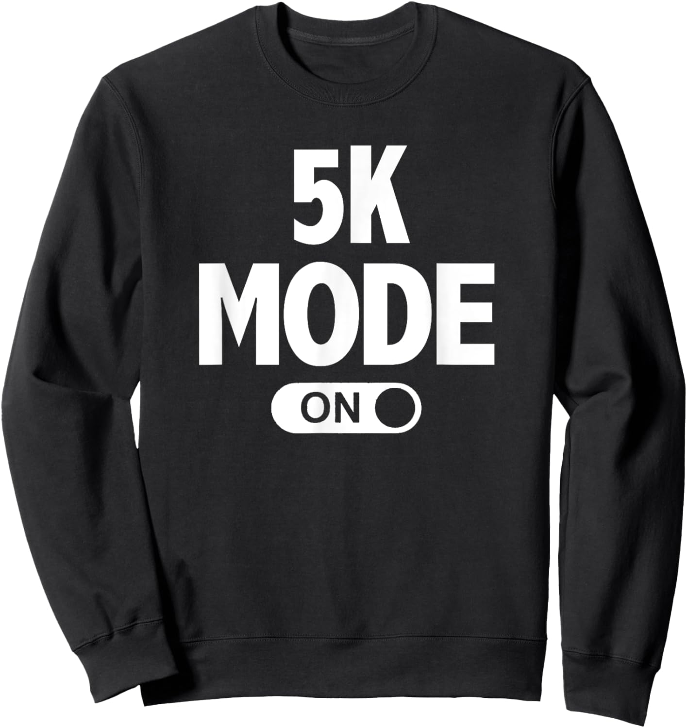 Running for Runners 5k Mode On Sweatshirt - Sweatshirt | Black