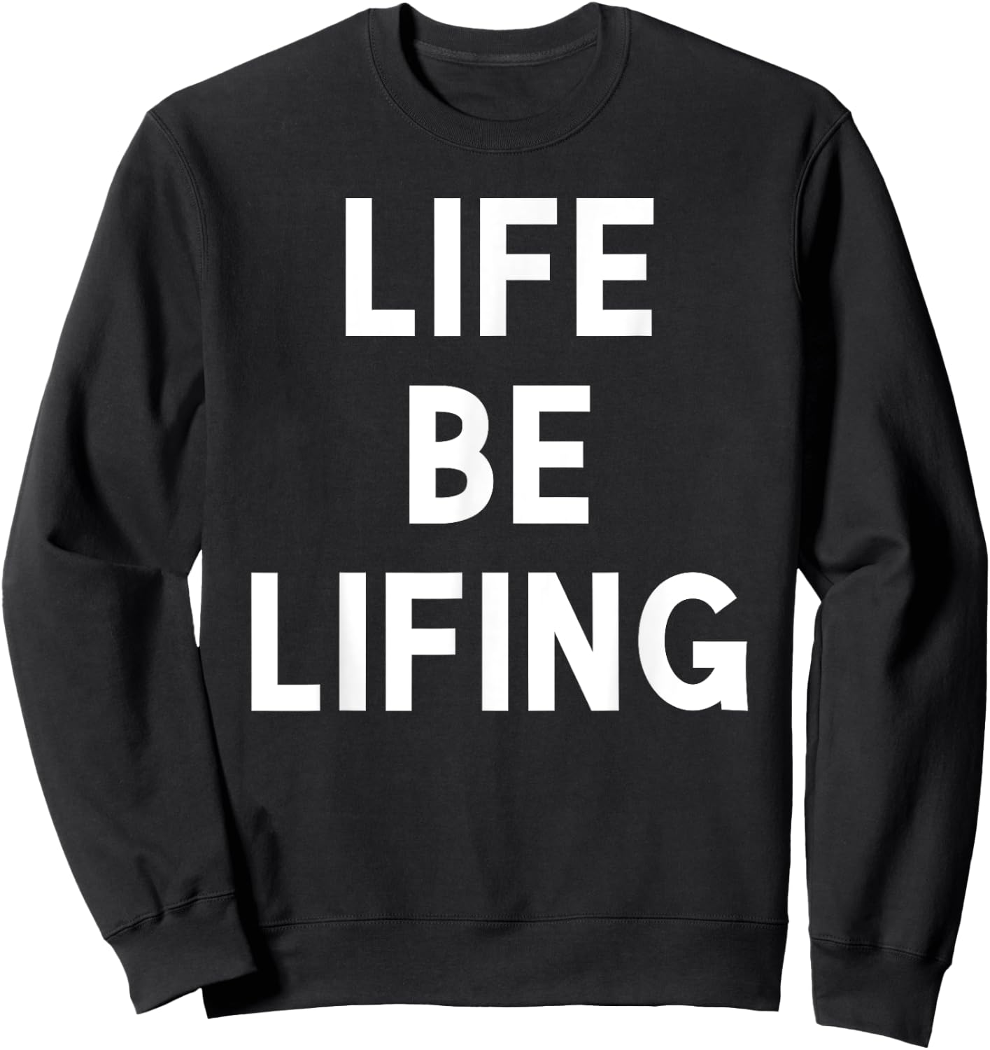 Funny Life be Lifing push through hard time life is hard Sweatshirt - Sweatshirt | Black