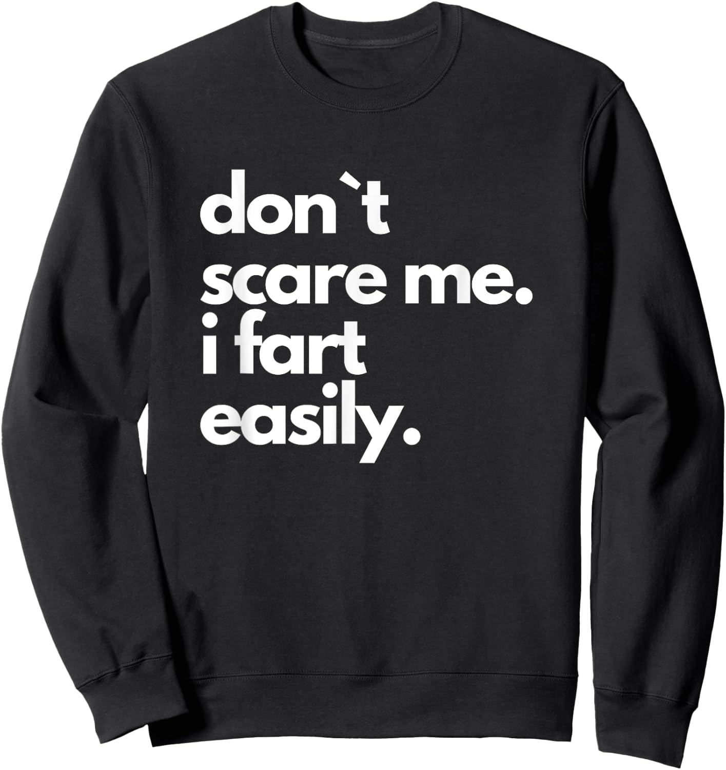 Don`t Scare Me I Fart Easily Funny Sweatshirt - Sweatshirt | Black