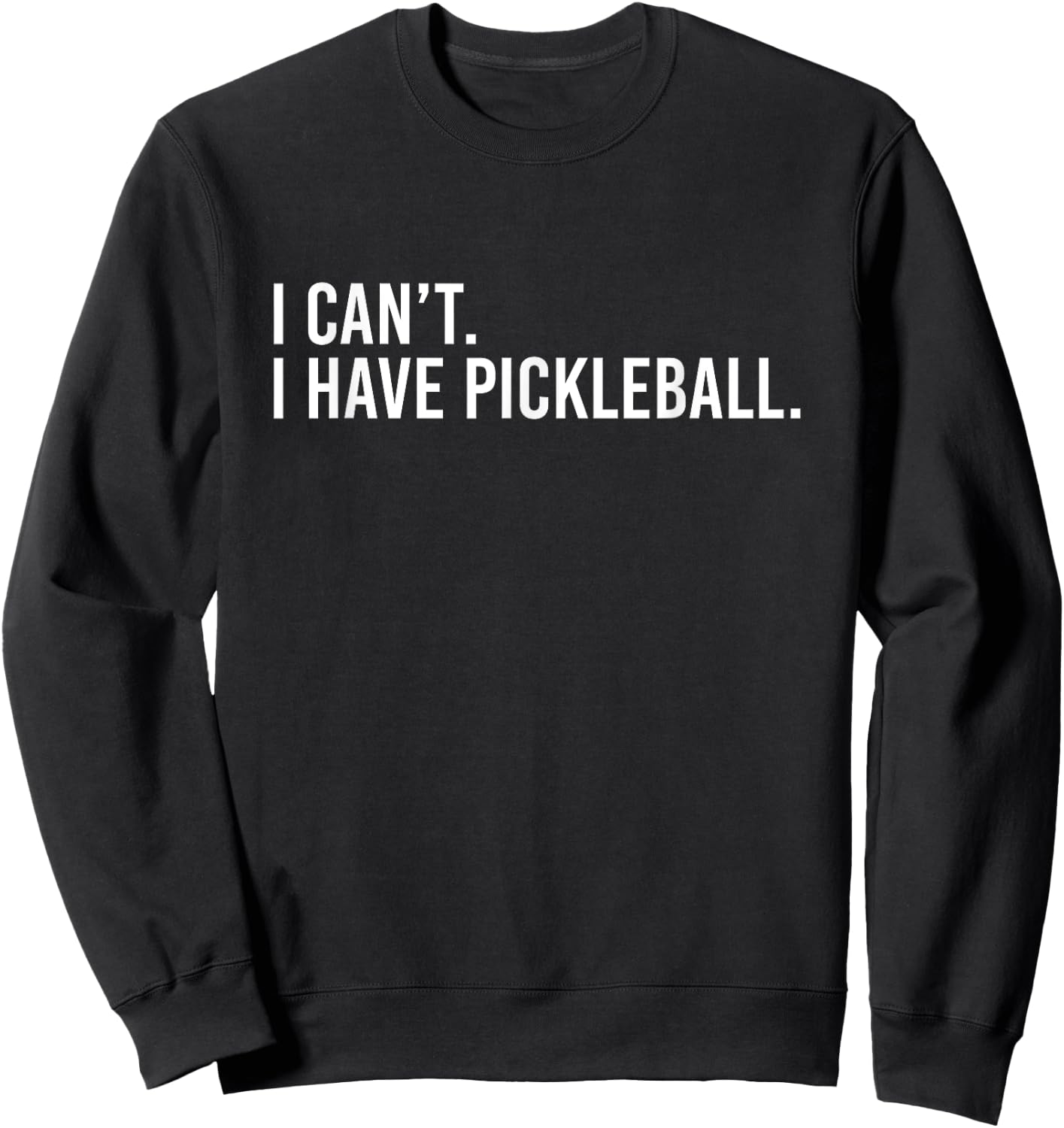 Cool Pickleball Coach With Saying I Can't I Have Pickleball Sweatshirt - Sweatshirt | Black