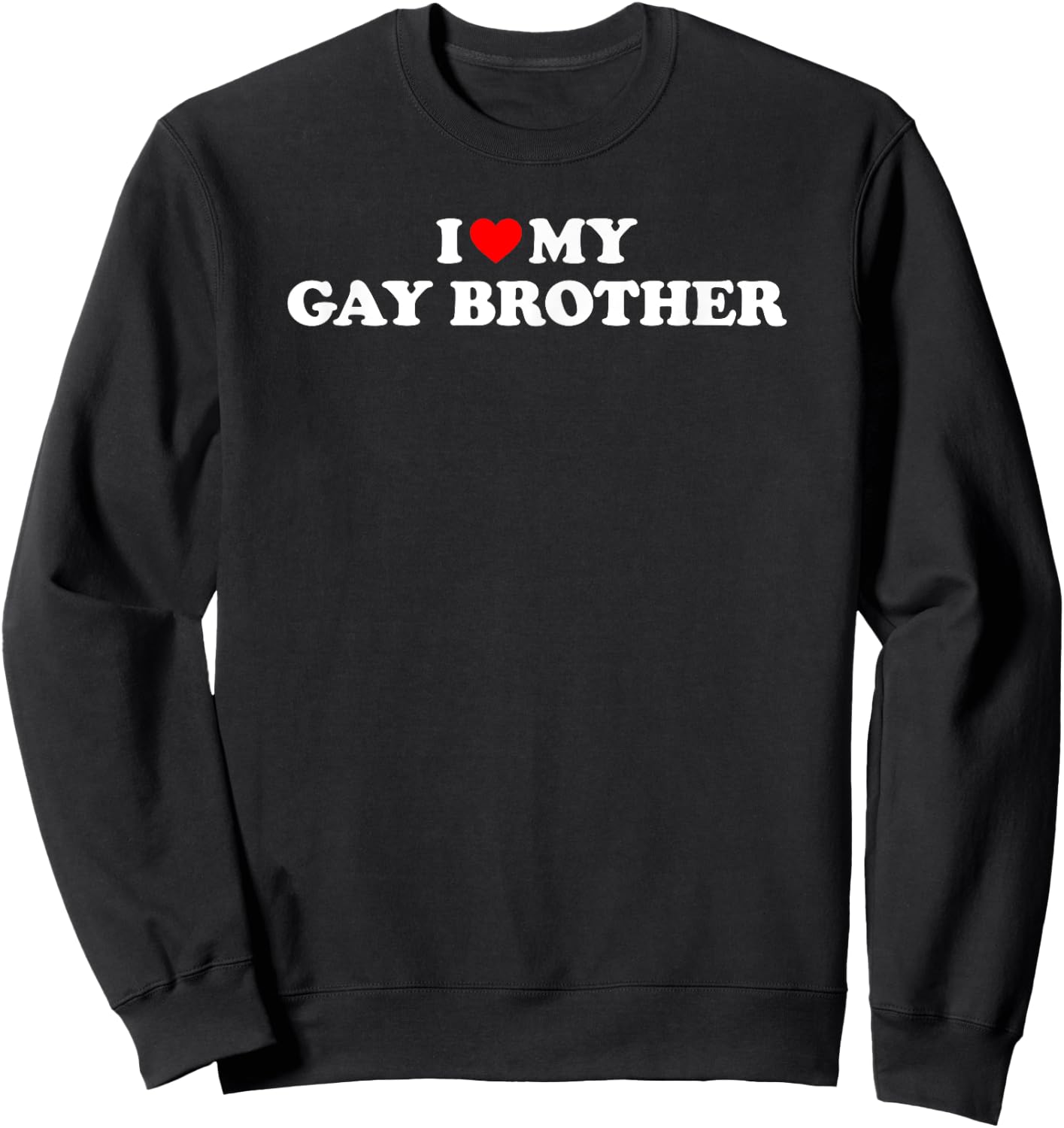 I Love My Gay Brother Sweatshirt - Sweatshirt | Black