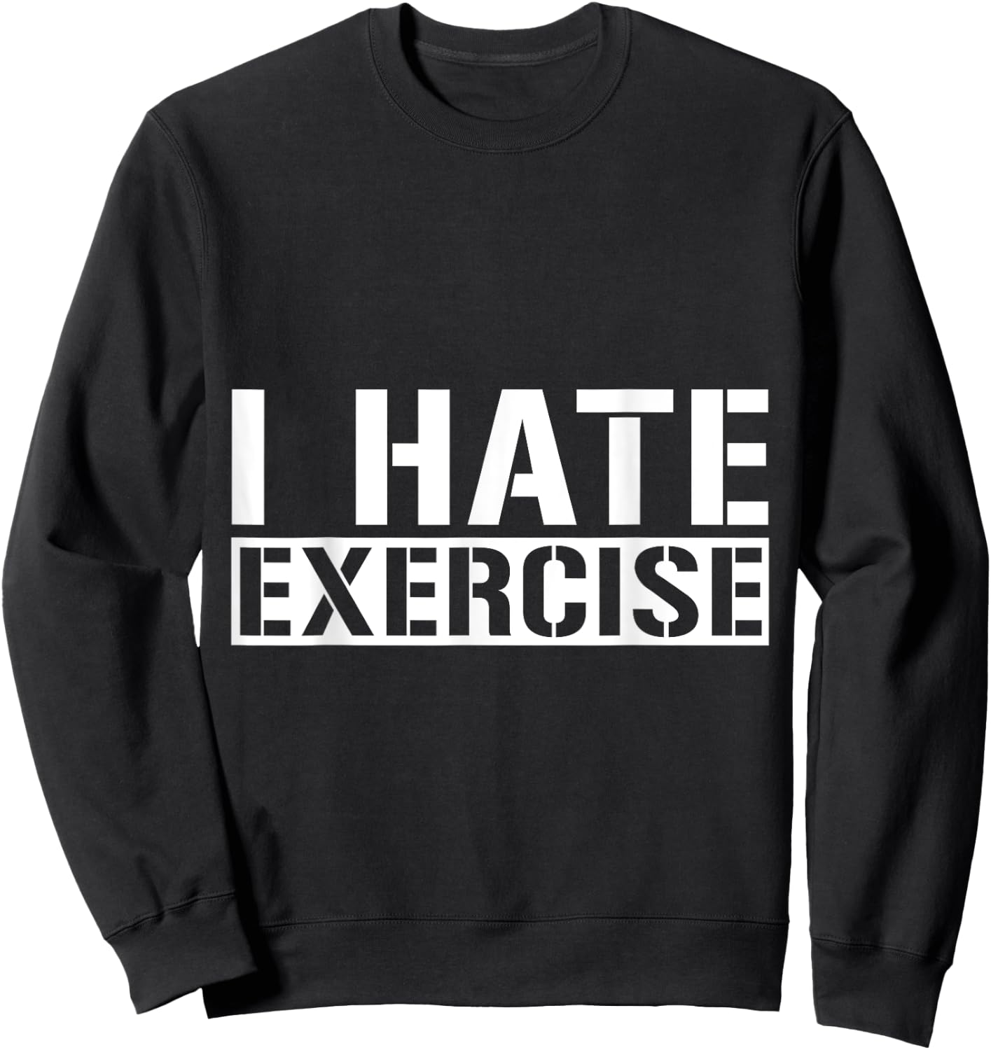 I Hate Exercise Sweatshirt - Sweatshirt | Black
