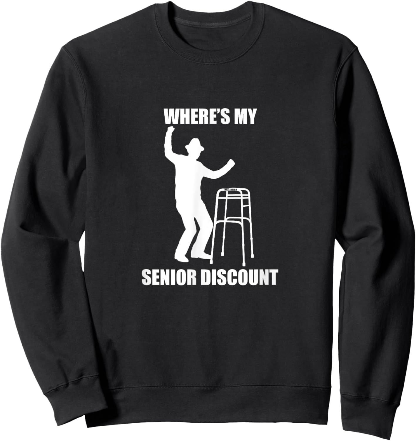 Where’s My Senior Discount, old, birthday, retirement, gift Sweatshirt - Sweatshirt | Black