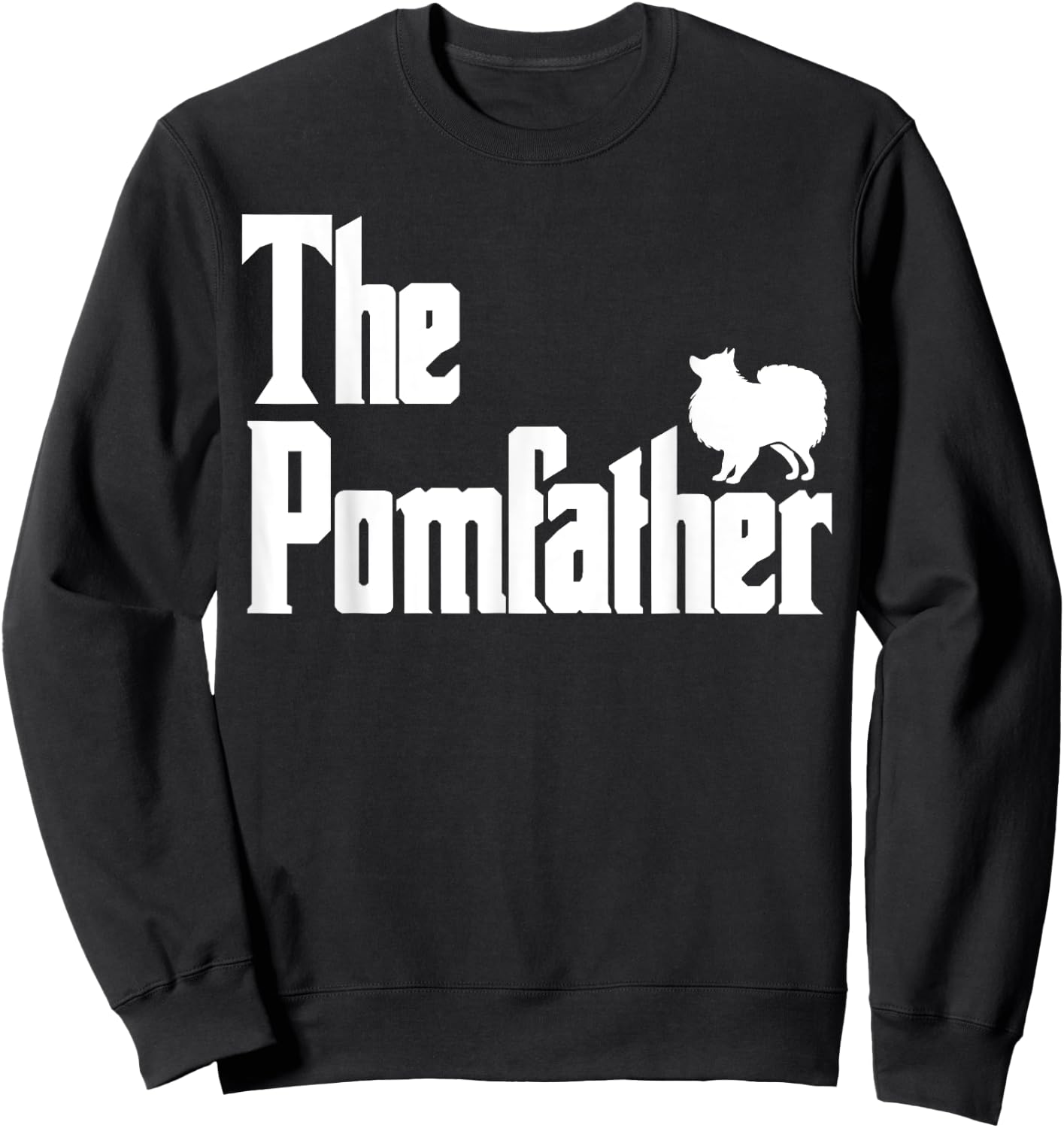 The PomFather Funny Pomeranian Dog Dad Shirt Men Gifts Sweatshirt - Sweatshirt | Black