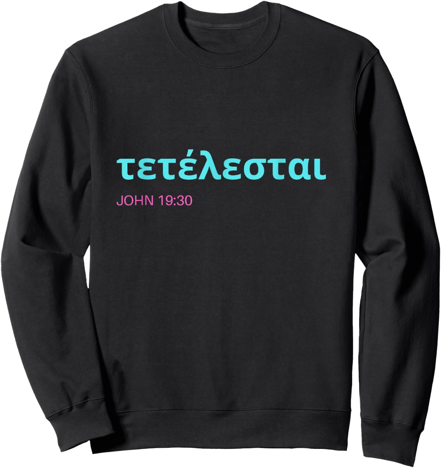 Tetelestai it is finished/It is finished Jesus Christ Sweatshirt - Sweatshirt | Black